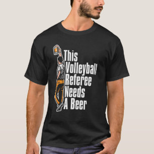 Volleyball Referee Reffing Ref Volleyball Beer T-Shirt