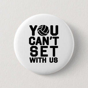 Volleyball S For Girls - You Can't Set With Us_1 Button
