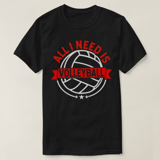 Volleyball Shirt All I Need Is Volleyball Red Gift (Design Front)