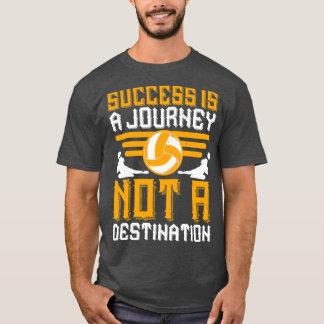 Volleyball Success Is A Journey T-Shirt