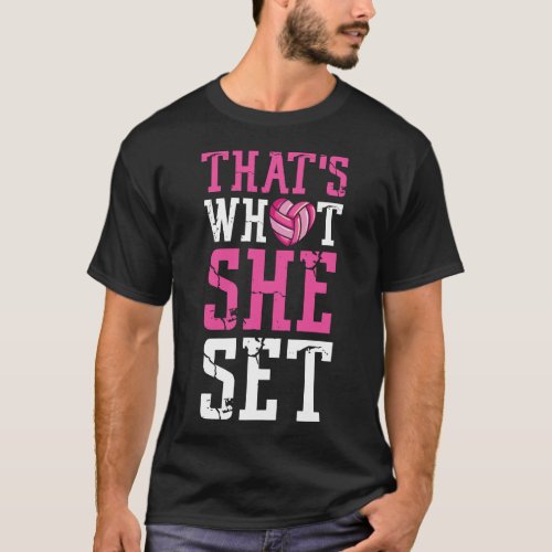 Volleyball Thats What She Set Girl T_Shirt