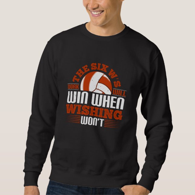 Volleyball - The Six W's Work Will Win Sweatshirt (Front)
