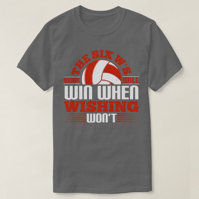 Volleyball The Six Ws Work Will Win T-Shirt (Design Front)