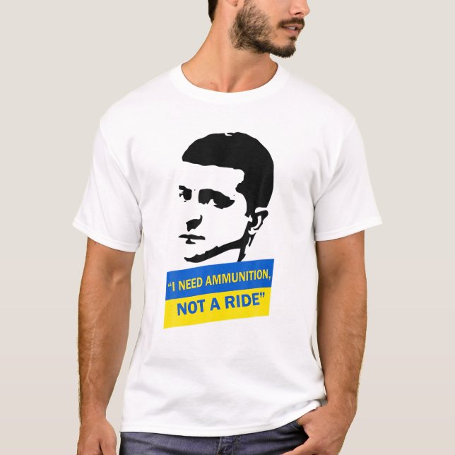 Volodymyr Zelensky I Need Ammunition Ukraine Gift T-Shirt (Front)