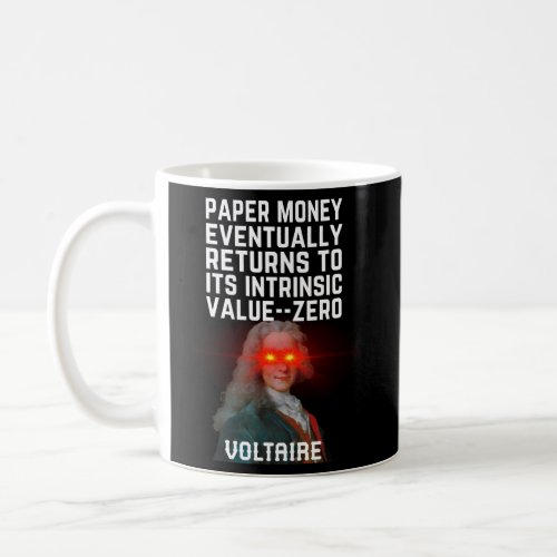 Voltaire Quote Fiat Paper Money Returns Intrinsic  Coffee Mug