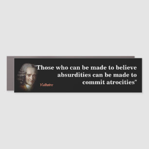Voltaire Quote On Absurdities And Atrocities Car Magnet