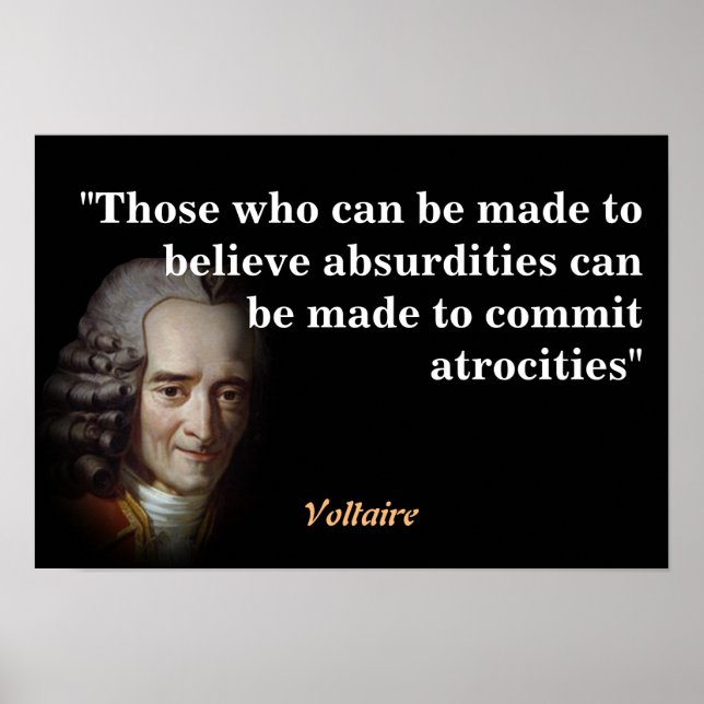 Voltaire Quote On Absurdities And Atrocities Poster (Front)