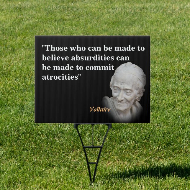Voltaire Quote On Absurdities And Atrocities Sign (Insitu)