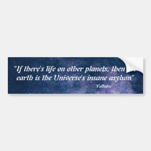 Voltaire Quote On Life On Other Planets Bumper Sticker