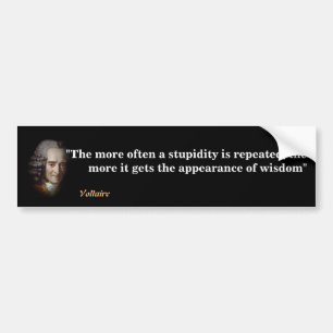 Voltaire Quote On Stupidity And Wisdom Bumper Sticker