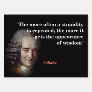 Voltaire Quote On Stupidity And Wisdom Sign