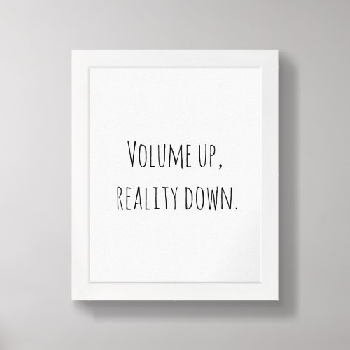 Volume up reality down poster