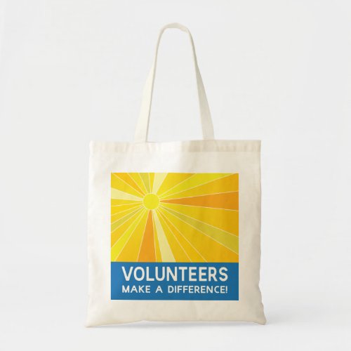 Volunteer Appreciation Make a Difference Sun  Tote Bag