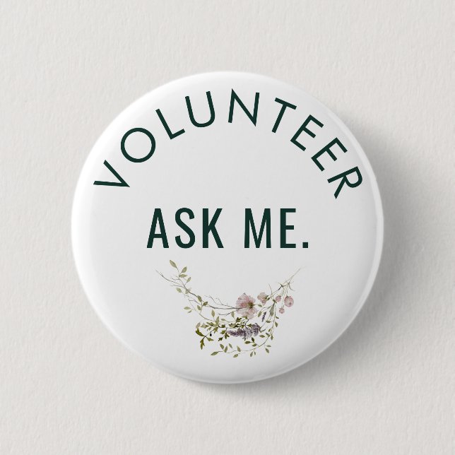 Volunteer Ask Me Floral Minimalist Custom Button (Front)