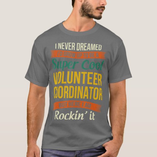 Volunteer Coordinator Funny Appreciation Gifts  T_Shirt