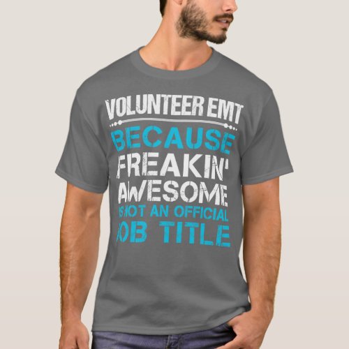 Volunteer Emt   Freaking Awesome Gift Item  T_Shirt