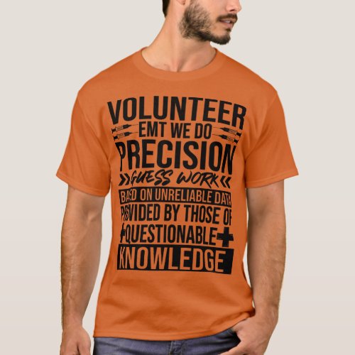 Volunteer EMT We Do Precision Guess Work  T_Shirt