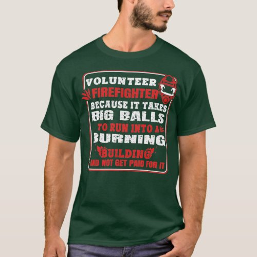 Volunteer Firefighter Because it takes valls to ru T_Shirt