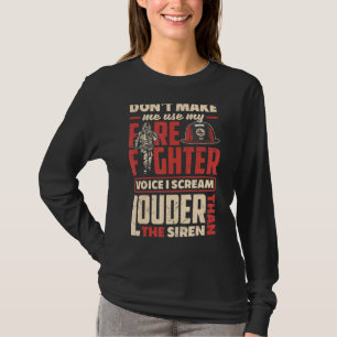 Volunteer Firefighter Firefighting Fireman I Screa T-Shirt