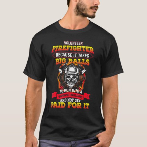 Volunteer Firefighter Fireman Slogan Firefighting T_Shirt