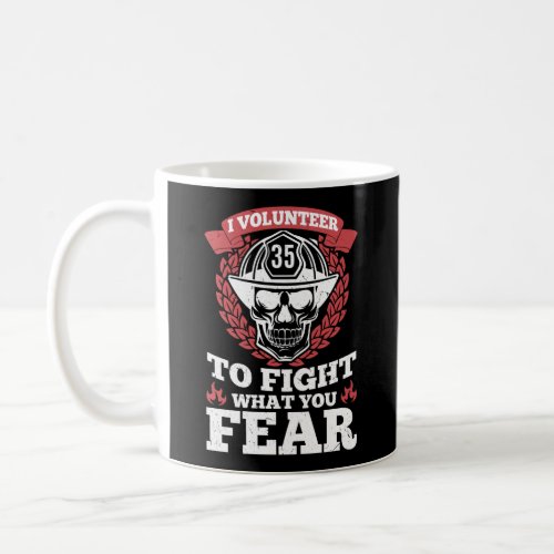 Volunteer Firefighter I Volunteer To Fight What Coffee Mug