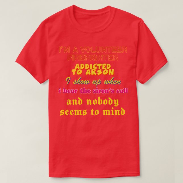 Volunteer Firefighter Oddly Specific Memeshirt 2 T-Shirt (Design Front)