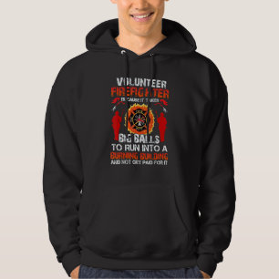 Volunteer Firefighters Because It Takes Big Balls Hoodie