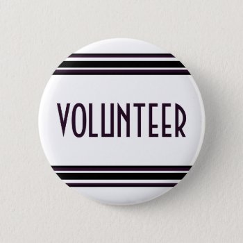 Volunteer Pinback Button by DonnaGrayson at Zazzle