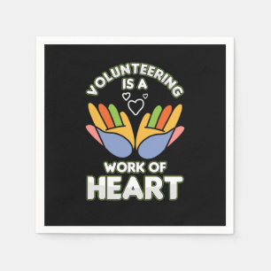 Volunteering Is A Work Of Heart Volunteer Voluntee Napkins