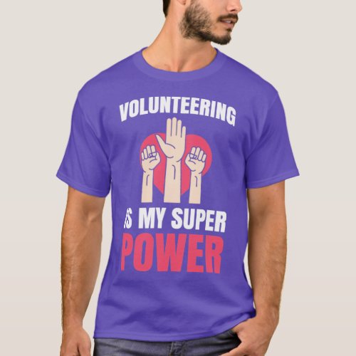 Volunteering is my Super Power Volunteer  T_Shirt