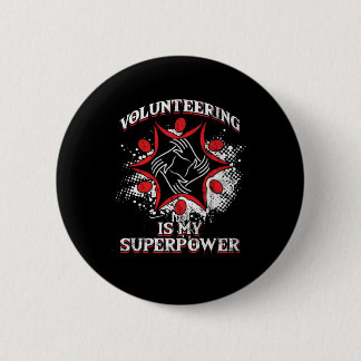 Volunteering Is My Super Power Volunteers Voluntee Button