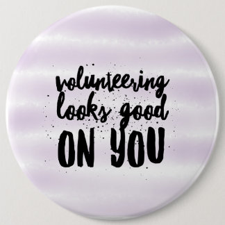 volunteering looks good on you button