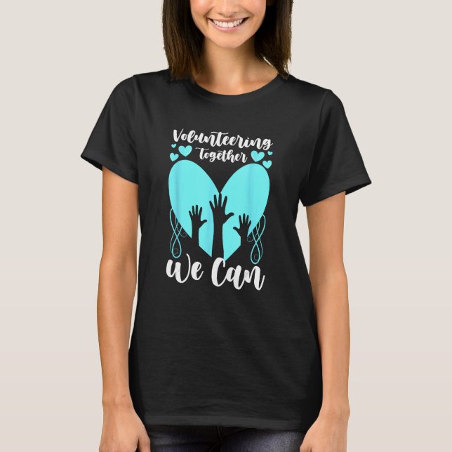 Volunteering Together We Can T-Shirt (Front)