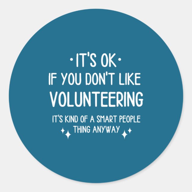 Volunteering Volunteer Quote Funny Saying Men Wome Classic Round Sticker (Front)