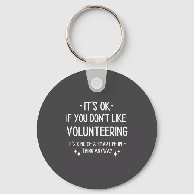 Volunteering Volunteer Quote Funny Saying Men Wome Keychain (Front)