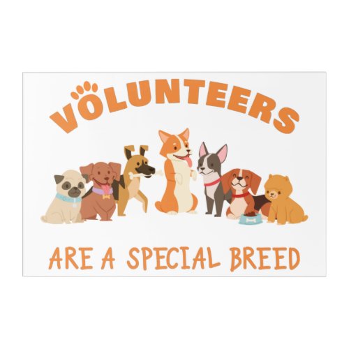 Volunteers Are a Special Breed Dog Rescue Shelter  Acrylic Print