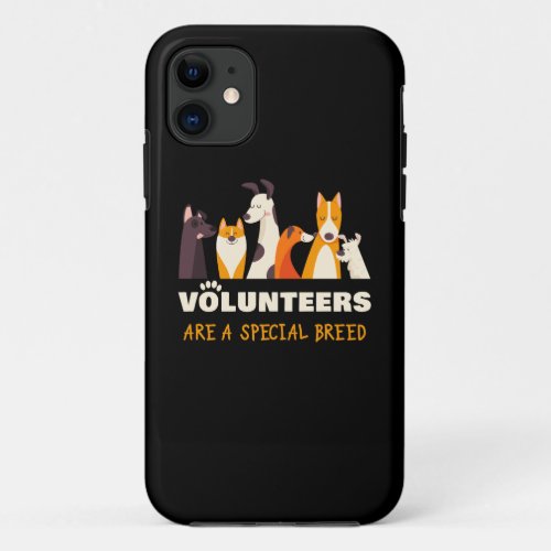 Volunteers Are a Special Breed Dog Rescue Shelter  iPhone 11 Case