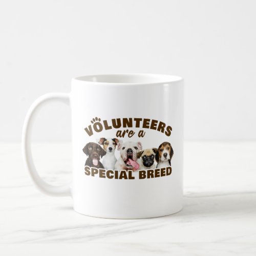 Volunteers Are a Special Breed Dog Rescue Shelter  Coffee Mug