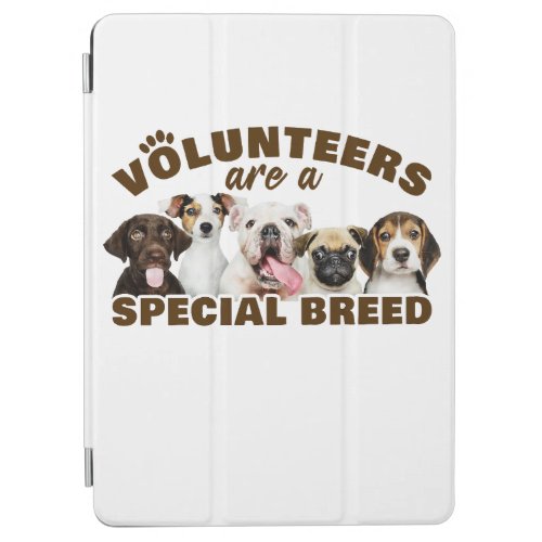 Volunteers Are a Special Breed Dog Rescue Shelter  iPad Air Cover