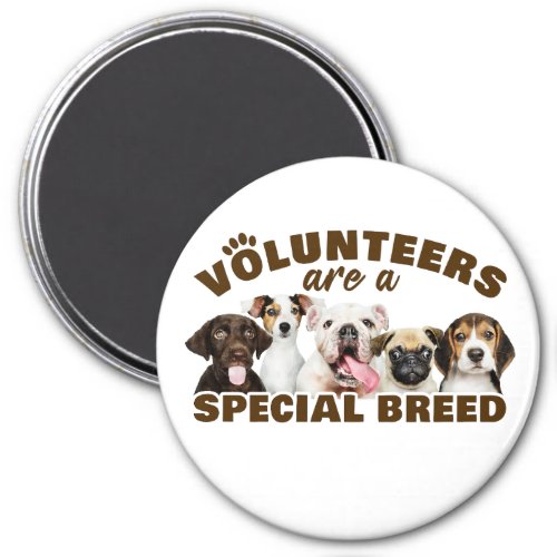 Volunteers Are a Special Breed Dog Rescue Shelter  Magnet