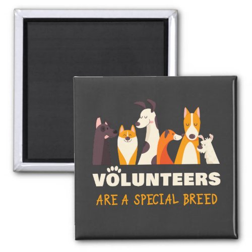 Volunteers Are a Special Breed Dog Rescue Shelter  Magnet