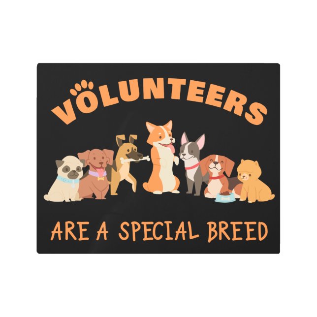 Volunteers Are a Special Breed Dog Rescue Shelter  Metal Print (Front)