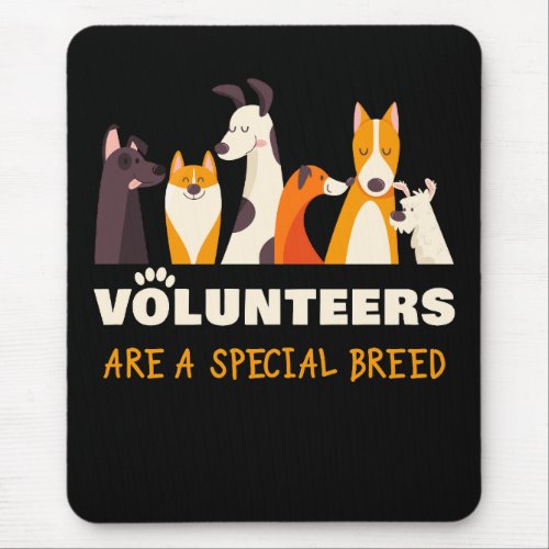 Volunteers Are a Special Breed Dog Rescue Shelter  Mouse Pad