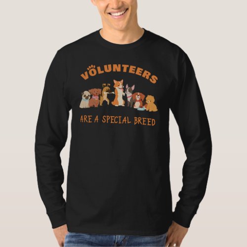 Volunteers Are a Special Breed Dog Rescue Shelter  T_Shirt