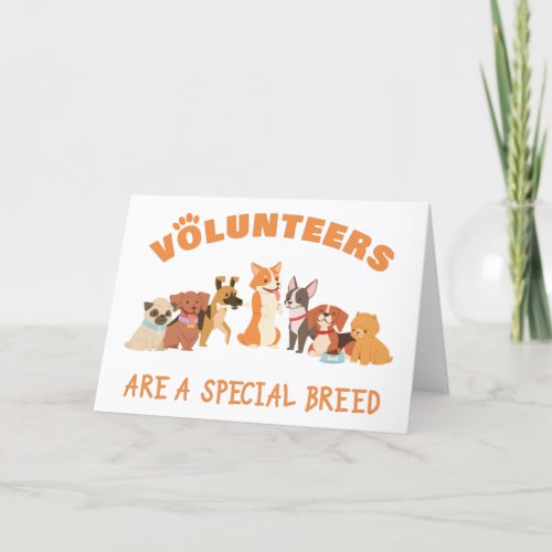 Volunteers Are a Special Breed Dog Rescue Shelter  Thank You Card