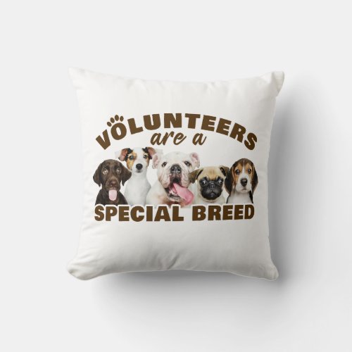 Volunteers Are a Special Breed Dog Rescue Shelter  Throw Pillow