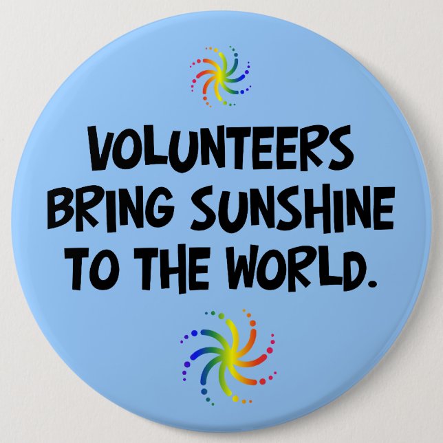 Volunteers bring sunshine to the world pinback button (Front)