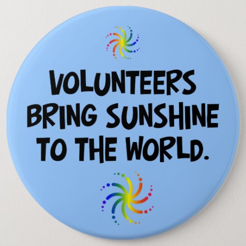 Volunteers bring sunshine to the world pinback button