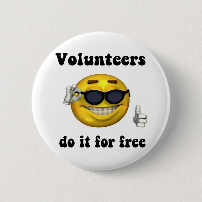 Volunteers do it for free button (Front)