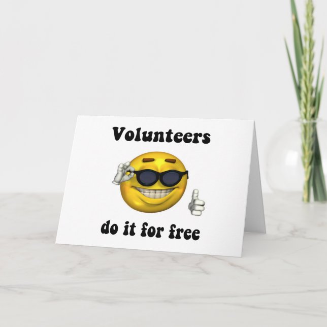 Volunteers do it for free card (Front)